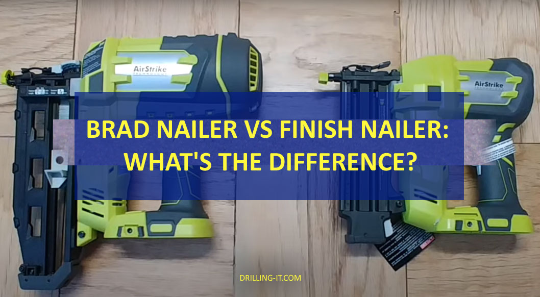 Brad Nailer Vs Finish Nailer Whats The Difference Updated April 2022